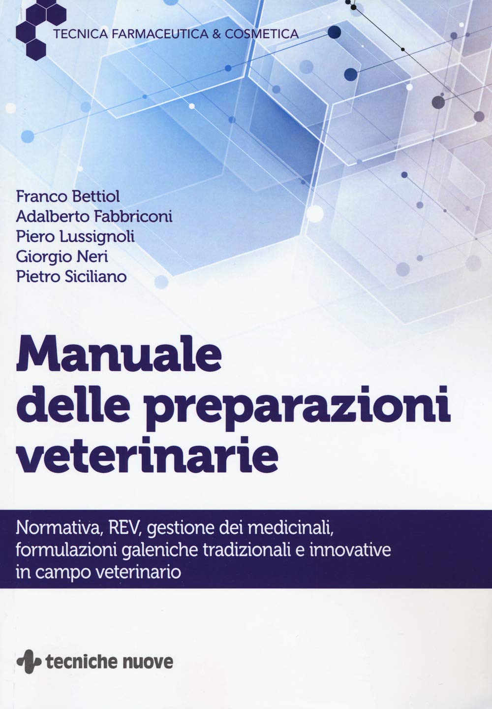 Manuale delle preparazioni veterinarie. Normativa, REV, gestione dei medicinali, formulazioni galeniche tradizionali e innovative in campo veterinario book