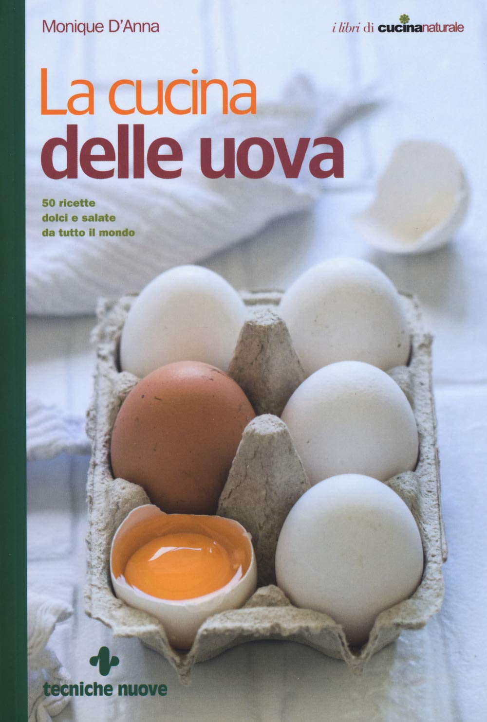 La cucina delle uova. 50 ricette dolci e salate da tutto il mondo book