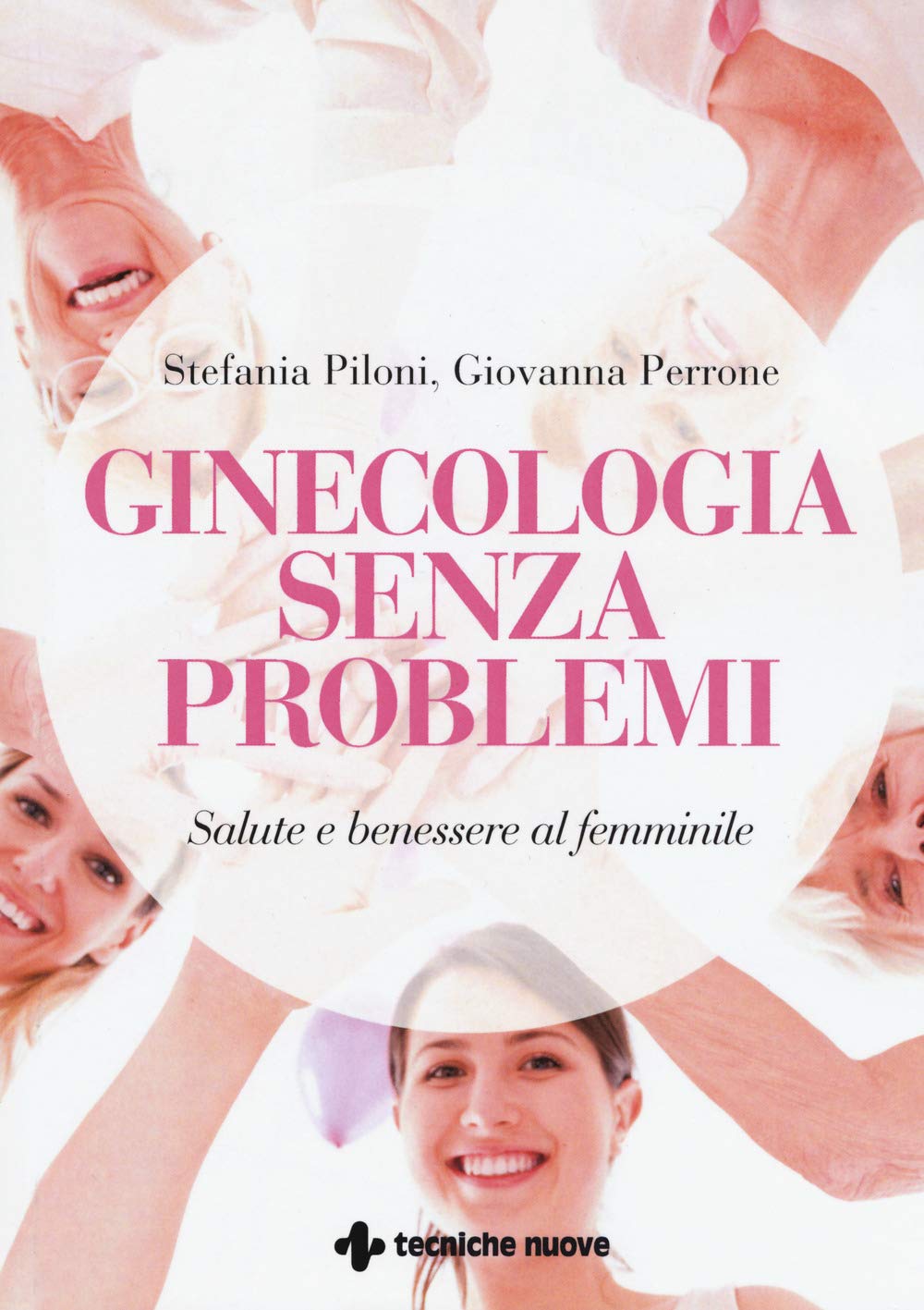 Ginecologia senza problemi. Salute e benessere al femminile Medicine