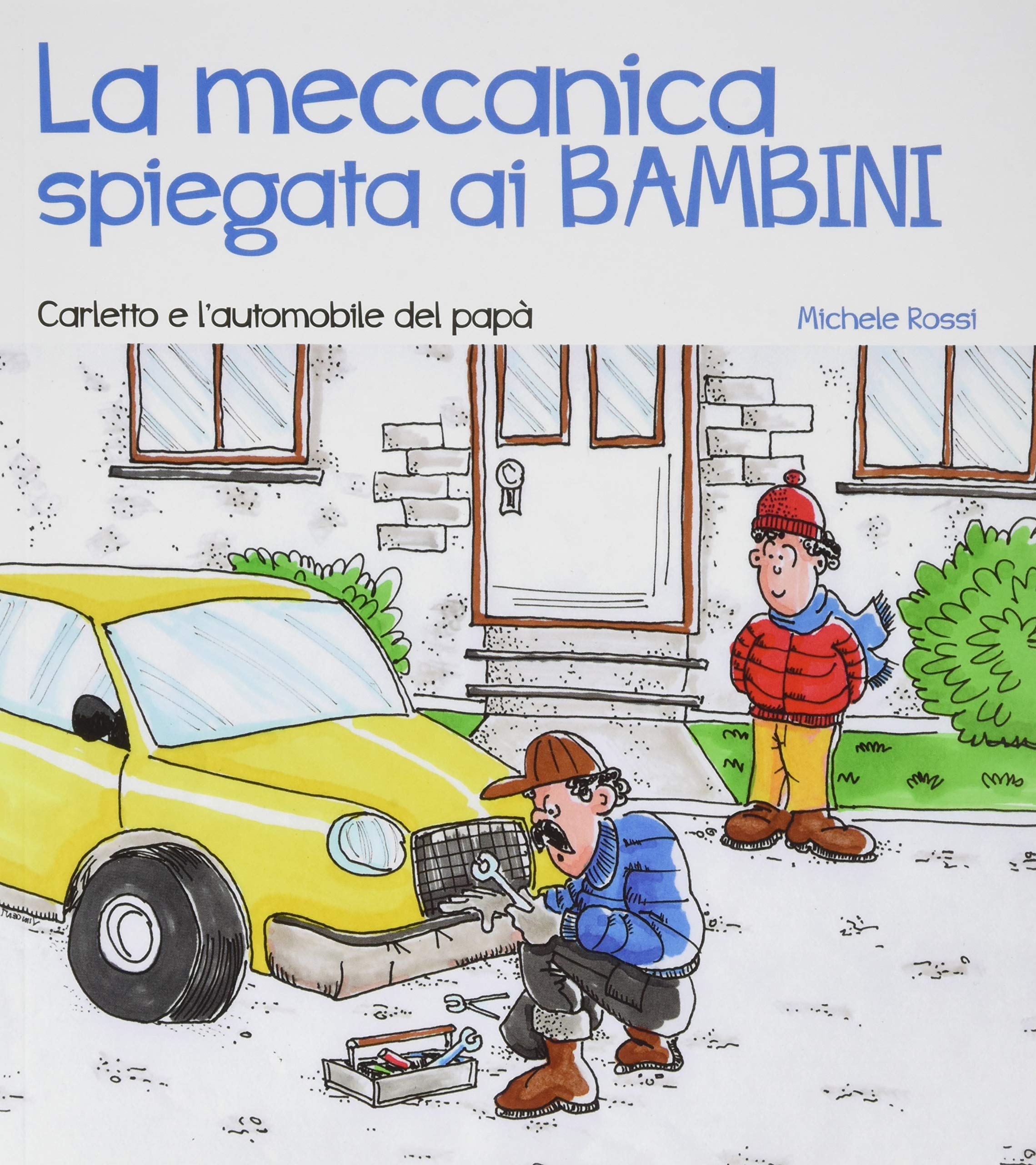 La meccanica spiegata ai bambini. Carletto e l’automobile del papà book