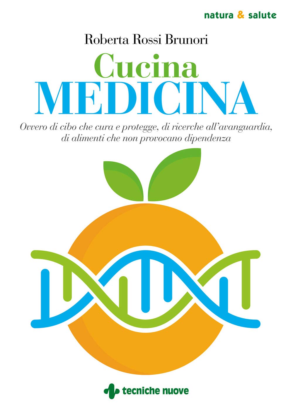 Cucina medicina. Ovvero di cibo che cura e protegge, di ricerche all'avanguardia, di alimenti che non provocano dipendenza Cooking & Enjoying