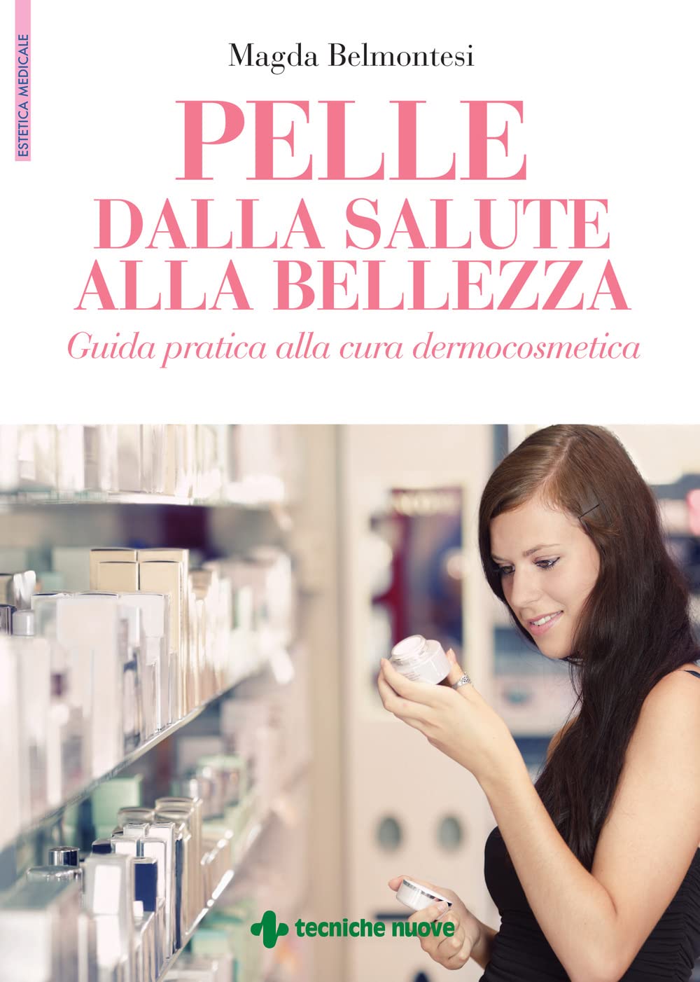 Pelle dalla salute alla bellezza. Guida pratica alla cura dermocosmetica book