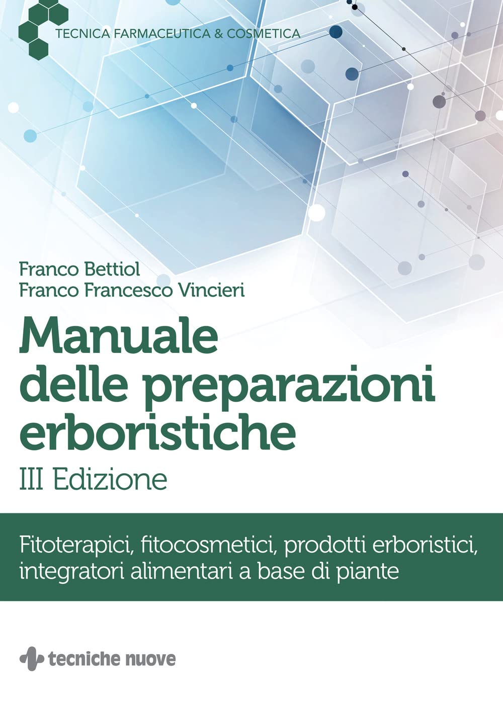 Manuale delle preparazioni erboristiche. Fitoterapici, fitocosmetici, prodotti erboristici, integratori alimentari a base di piante (Tecnica farmaceutica e cosmetica) Medicine