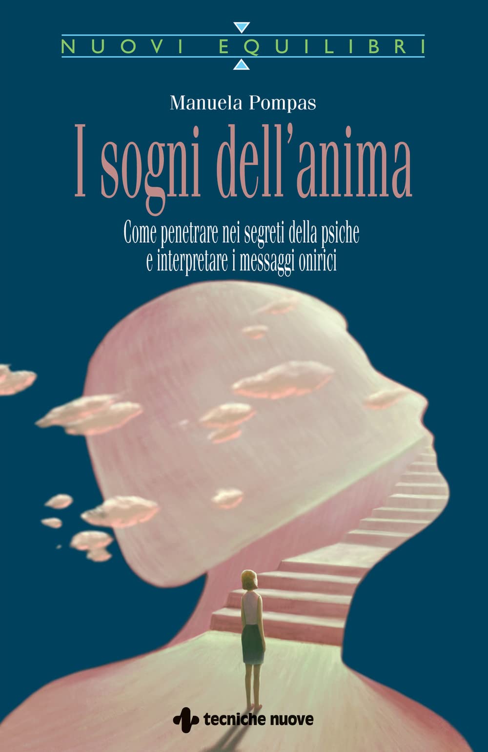 I sogni dell'anima. Come penetrare nei segreti della psiche e interpretare i messaggi onirici book