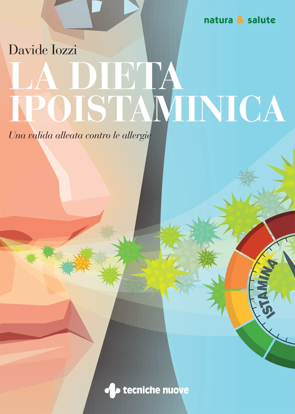 La dieta ipoistaminica. Una valida alleata contro le allergie Health, Nutrition & Fitness