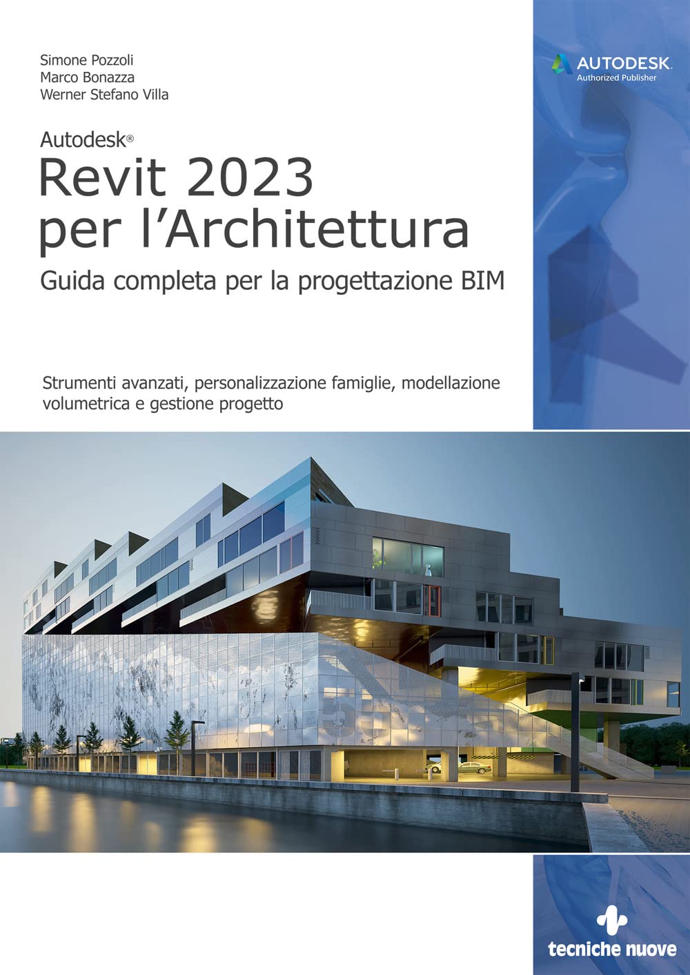 Autodesk Revit 2023 per l'architettura. Guida completa per la progettazione BIM. Strumenti avanzati, personalizzazione famiglie, modellazione ... Con Contenuto digital... (Informatica) Computer Science