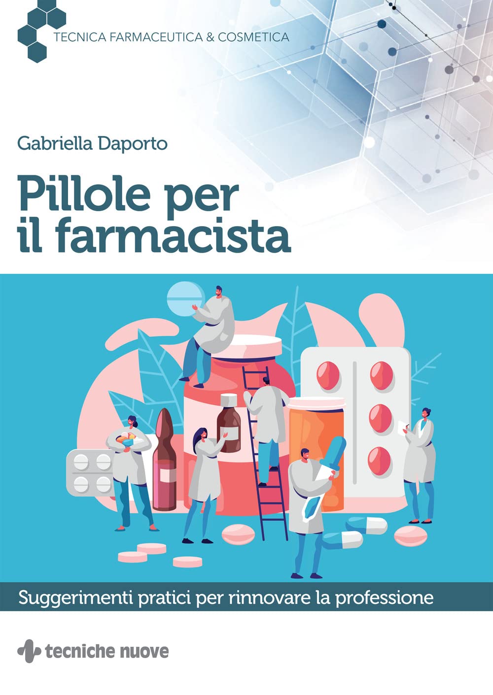 Pillole per il farmacista. Suggerimenti pratici per rinnovare la professione (Tecnica farmaceutica e cosmetica) Medicine