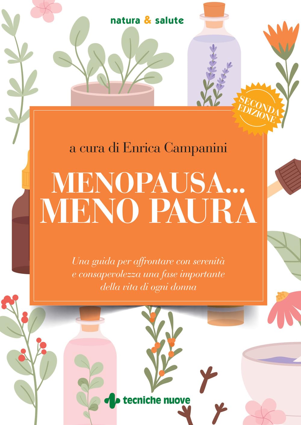 Menopausa... meno paura. Una guida per affrontare con serenità e consapevolezza una fase importante della vita di ogni donna (Natura e salute) book