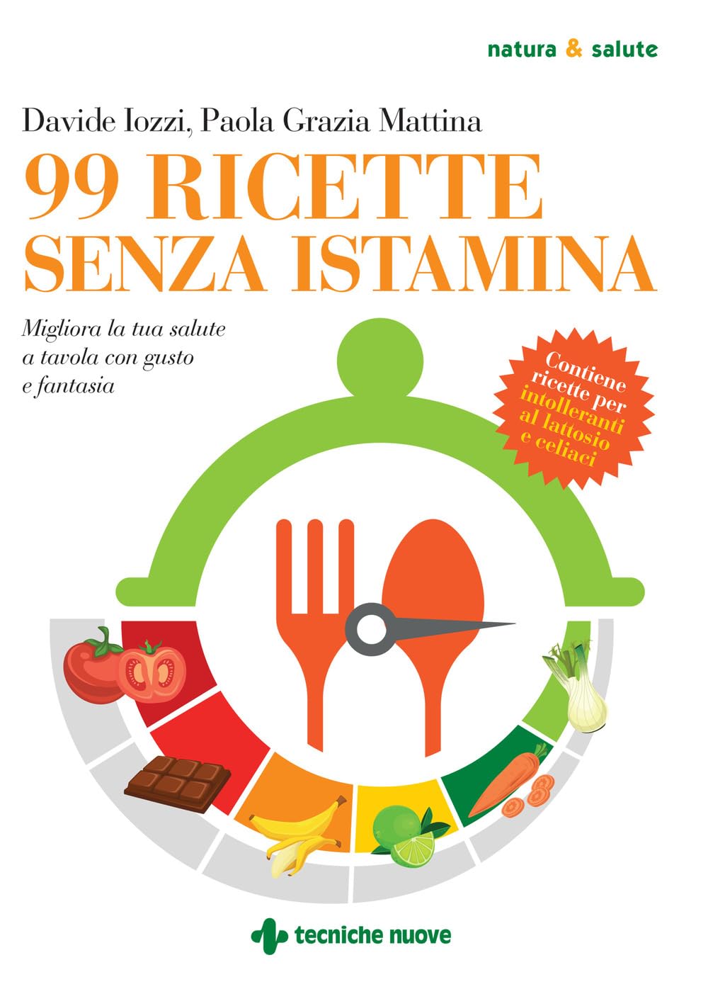 99 ricette senza istamina. Migliora la tua salute a tavola con gusto e fantasia Health, Nutrition & Fitness