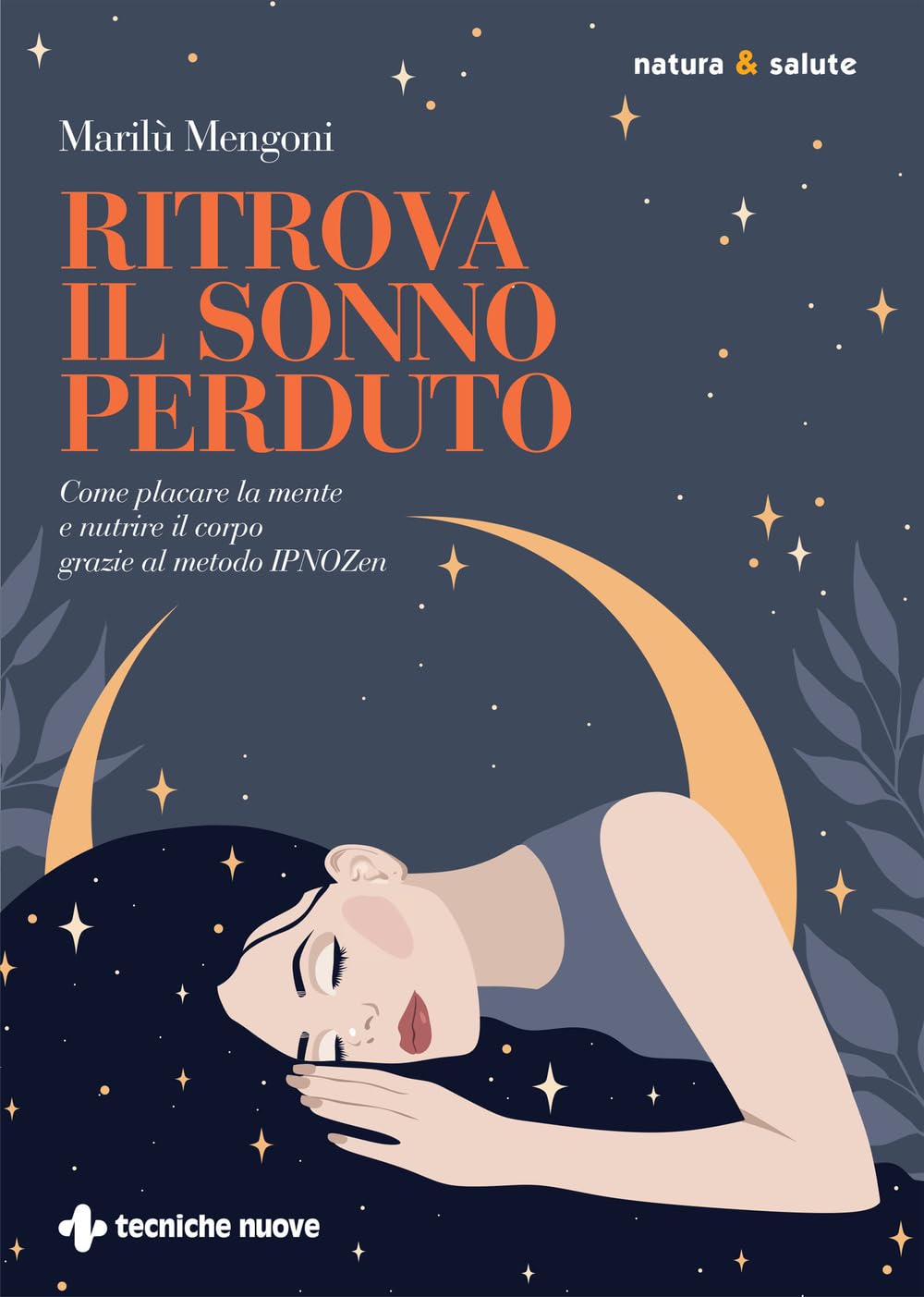 Ritrova il sonno perduto. Come placare la mente e nutrire il corpo grazie al metodo IPNOZen book