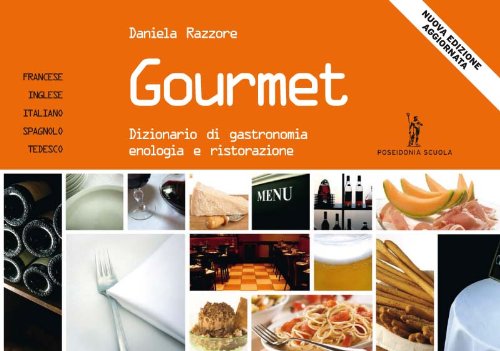 Gourmet. Dizionario gastronomia, enologia, ristorazione. Per gli Ist. professionali Professional & Reference Books