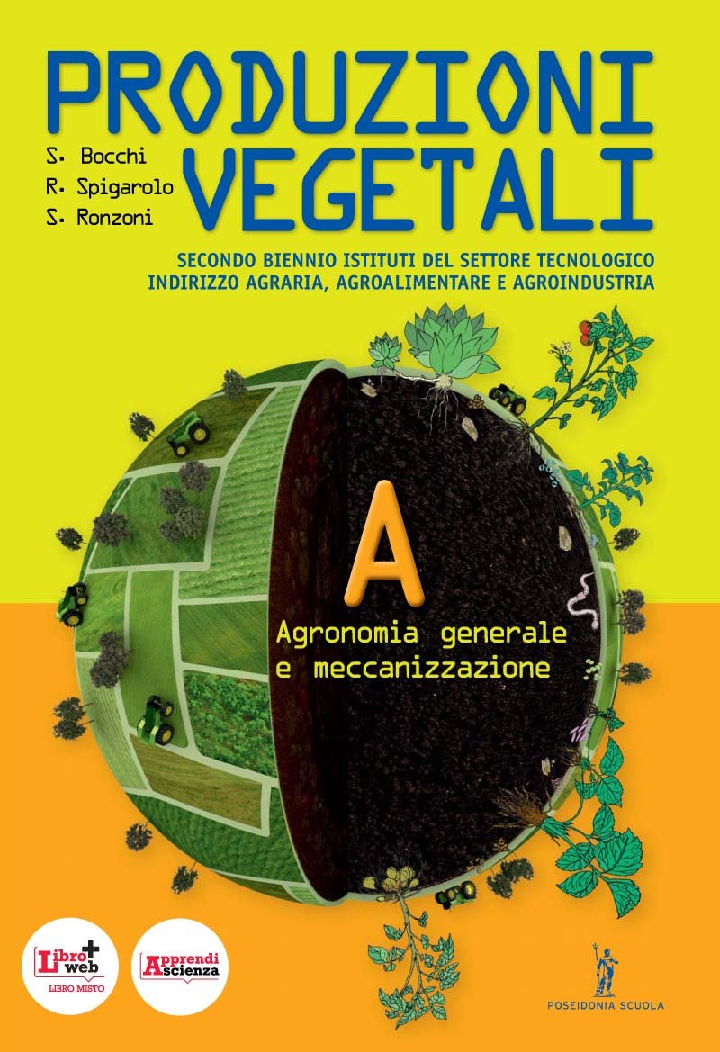 Produzioni vegetali. Per le Scuole superiori. Con espansione online. Agronomia generale e meccanizzazione (Vol. 1) Professional & Reference Books