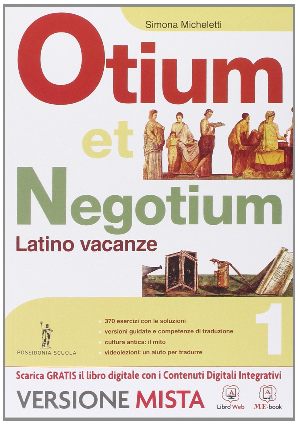 Otium et negotium. Latino vacanze. Per le Scuole superiori. Con e-book. Con espansione online (Vol. 1) Professional & Reference Books