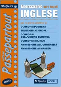 Eserciziario per i test di inglese. Per le prove selettive di: concorsi pubblici, selezioni aziendali, concorsi dell'Unione Europea, concorsi militari... book
