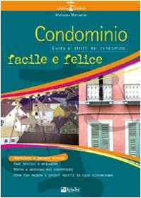 Condominio facile e felice. Guida ai diritti di condominio (Leggi leggere) Books