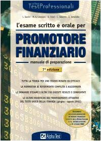 L'esame scritto e orale per promotore finanziario. Manuale. Tutta la teoria per uno studio mirato ed efficace. La normativa di riferimento completa e aggiornata... book