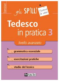 Tedesco in pratica. Livello avanzato (Vol. 3) (Gli spilli) General education