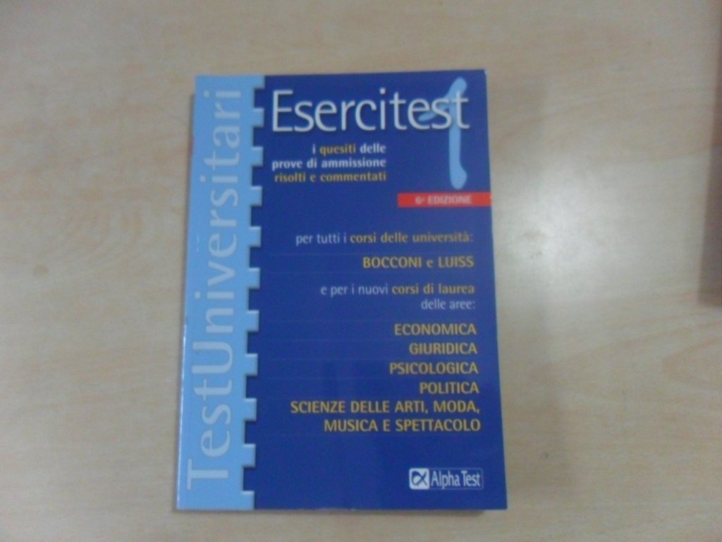 Esercitest. I quesiti delle prove di ammissione risolti e commentati per i corsi delle università Bocconi e Luiss... (Vol. 1) book