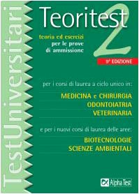Teoritest. Teoria ed esercizi per le prove di ammissione per i corsi di laurea a ciclo unico in: medicina e chirurgia, odontoiatria, veterinaria... (Vol. 2) Medicine