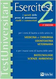 Esercitest. I quesiti delle prove di ammissione risolti e commentati per i corsi di laurea a ciclo unico in: medicina e chirurgia, odontoiatria, veterinaria... (Vol. 2) book