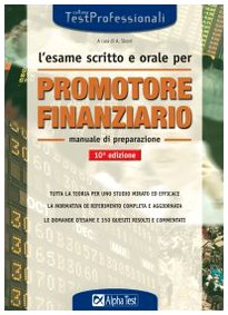 L'esame scritto e orale per promotore finanziario. Manuale di preparazione (TestProfessionali) Business & Technology
