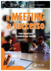 Il meeting di successo. Come organizzare e condurre una riunione book