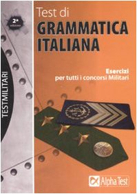 Test di grammatica italiana. Esercizi per tutti i concorsi militari book
