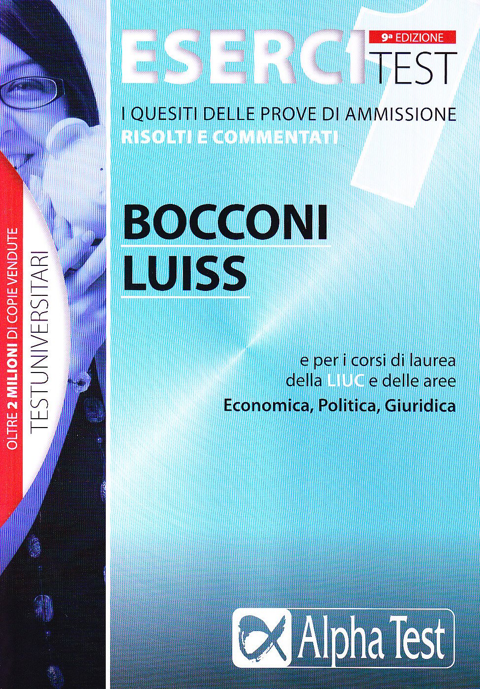 Esercitest. I quesiti delle prove di ammissione risolti e commentati. Bocconi e Luiss e per i corsi di laurea delle aree: Economica, Giuridica, Politica (Vol. 1) book