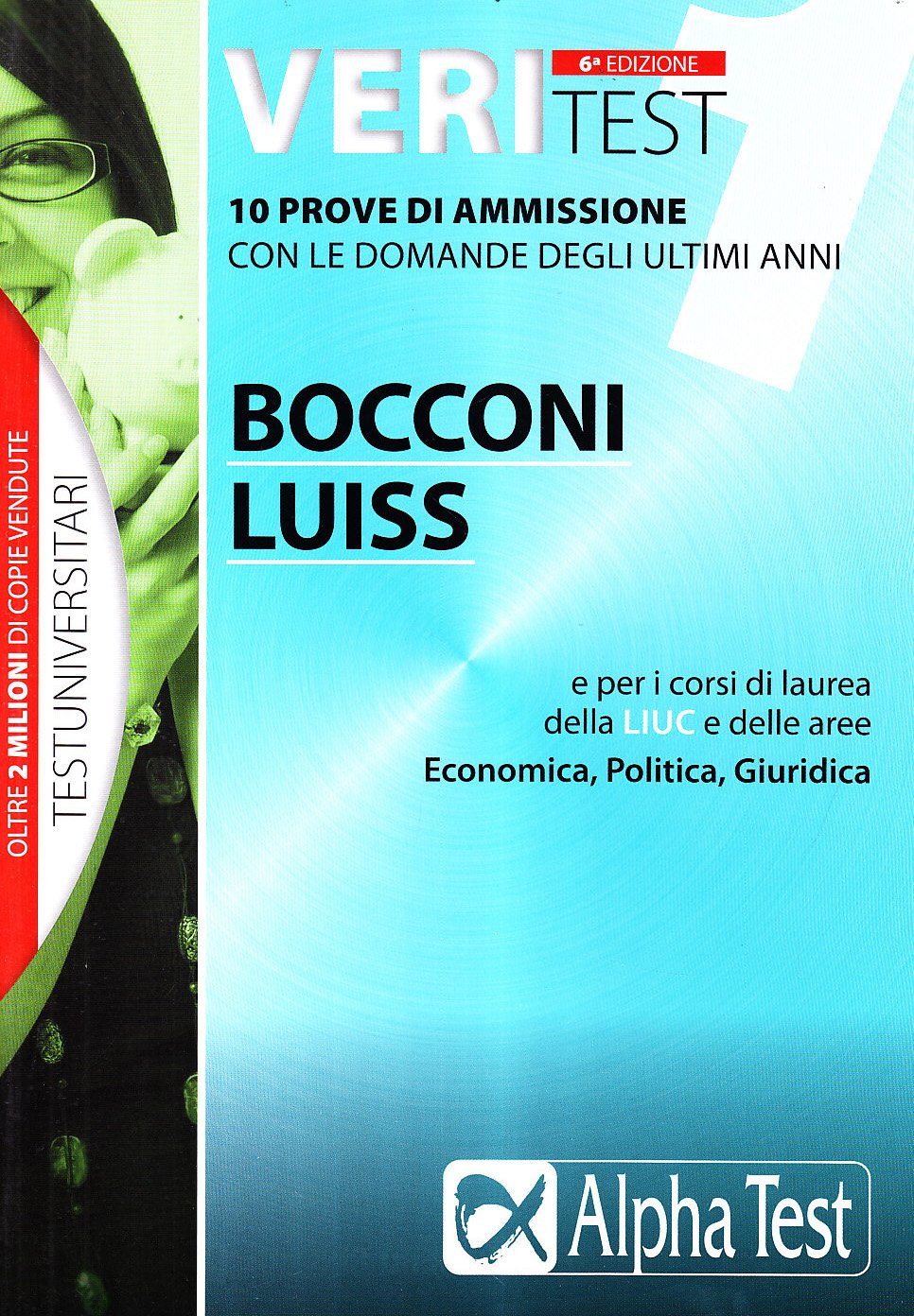 Veritest. Prove di ammissione con le domande degli ultimi anni. Bocconi e Luiss e per i corsi di laurea delle aree: Economica, Giuridica, Politica (Vol. 1) (TestUniversitari) Law