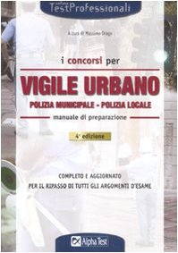 I concorsi di vigile urbano. Polizia municipale-Polizia locale. Manuale di preparazione book