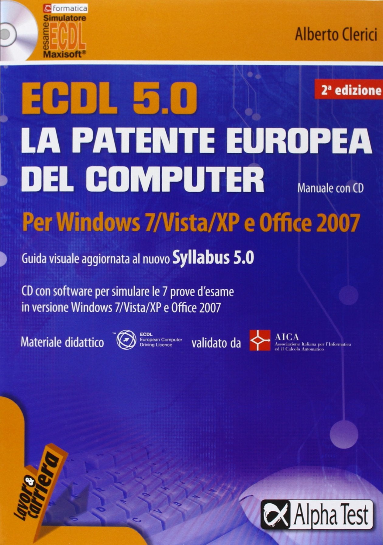 ECDL. 5.0. La patente europea del computer. Per Windows 7, Vista, XP e Office 2007. Con CD-ROM book