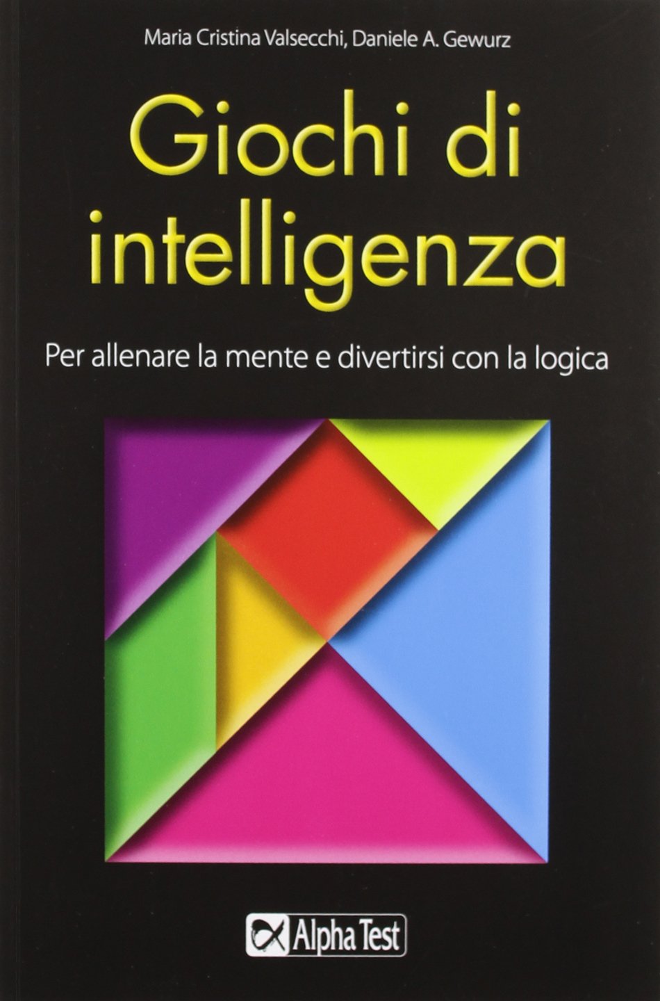 Giochi di intelligenza. Per allenare la mente e divertirsi con... logica book