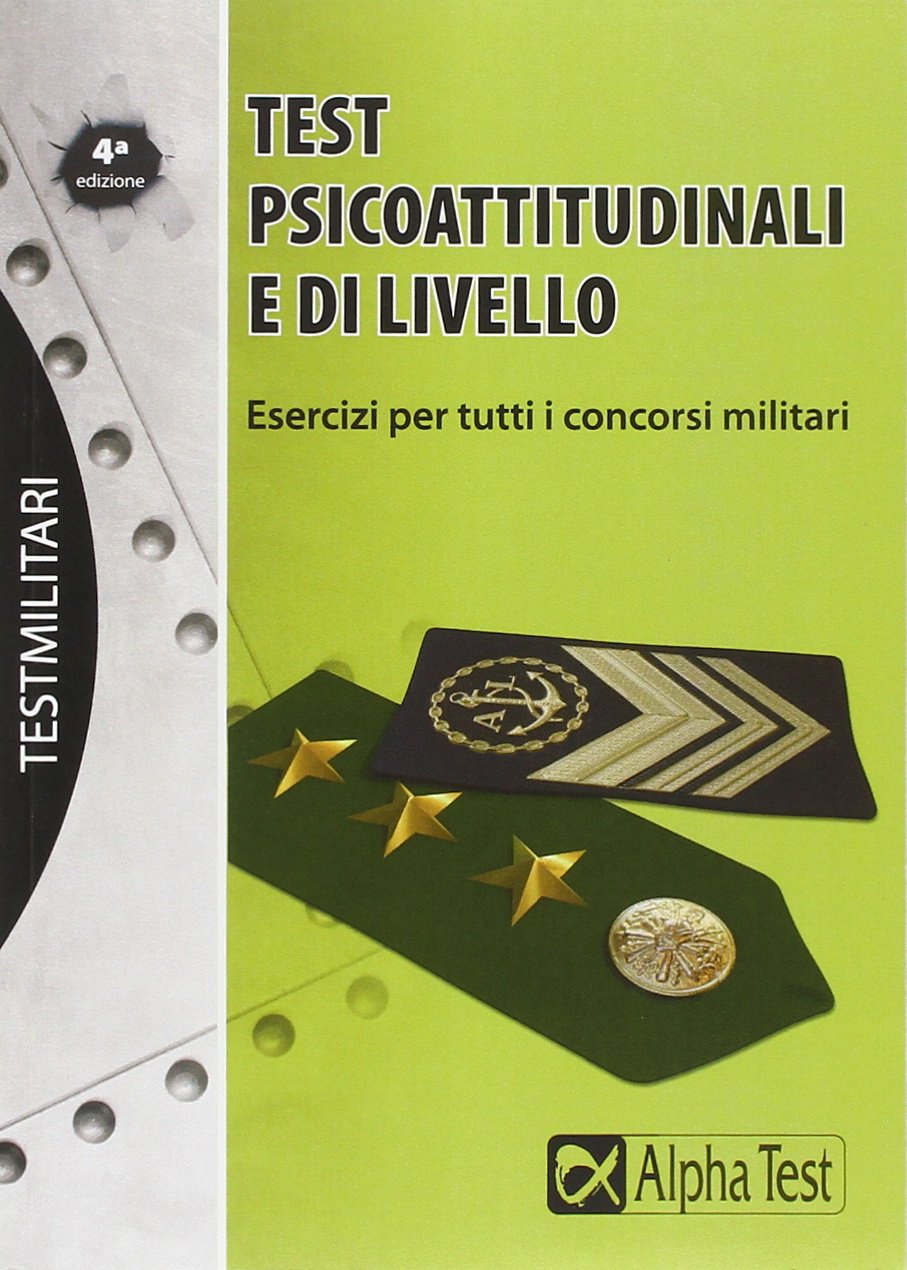 Test psicoattitudinali e di livello. Esercizi per tutti i concorsi militari book