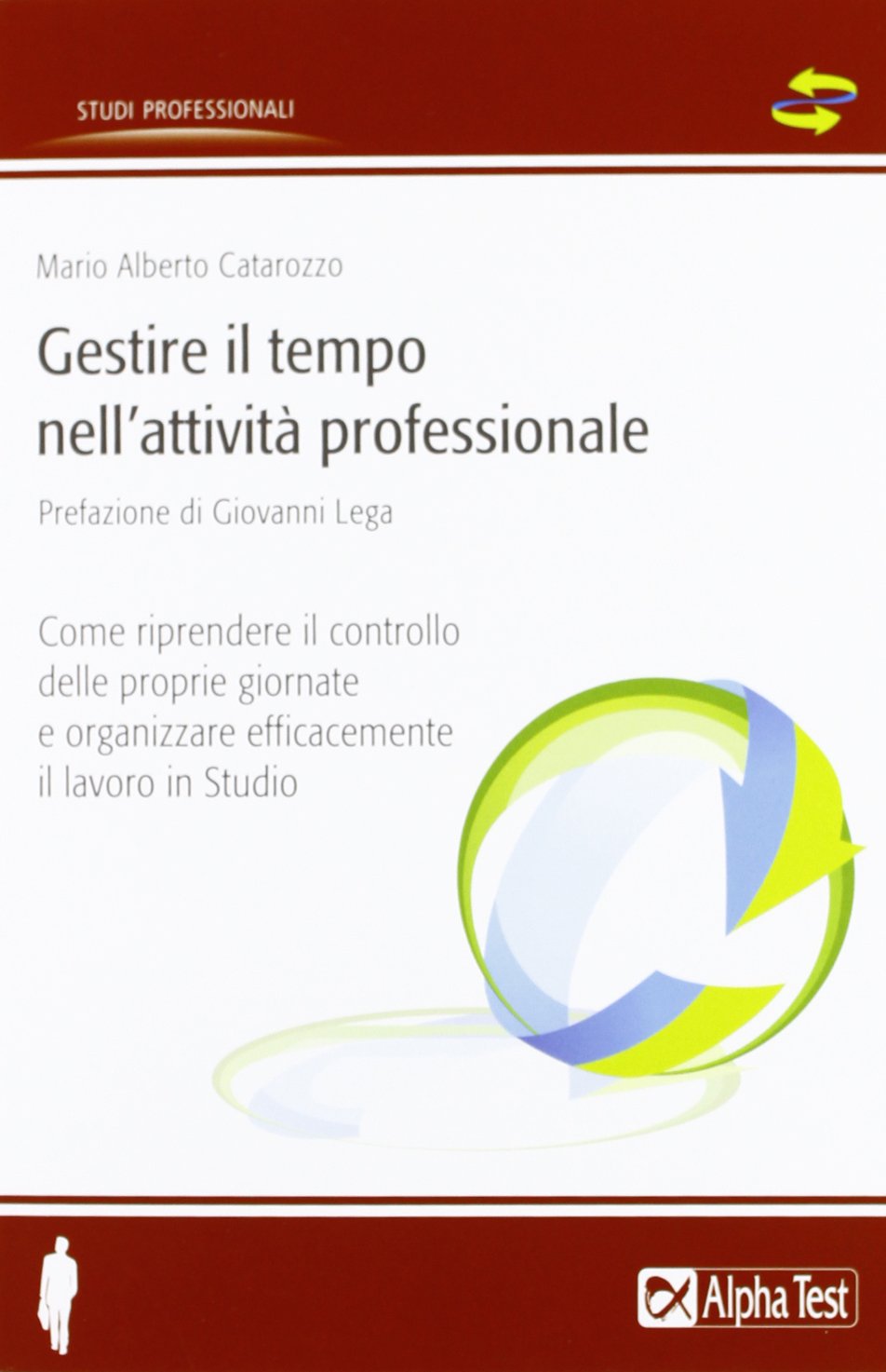 Gestire il tempo nell'attività professionale. Come riprendere il controllo delle proprie giornate e organizzare efficacemente il lavoro in Studio book