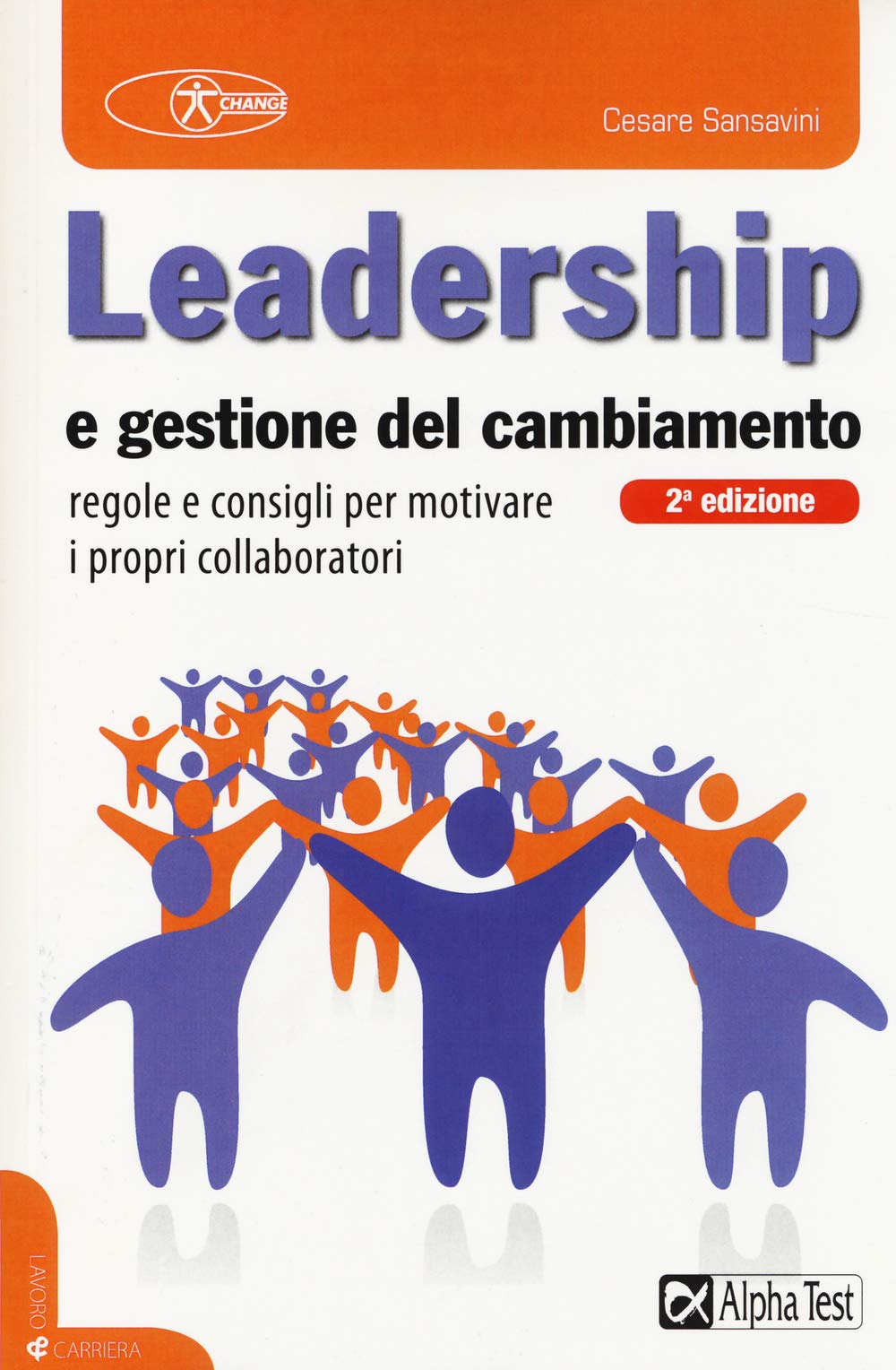 Leadership e gestione del cambiamento. Regole e consigli per motivare i propri collaboratori book
