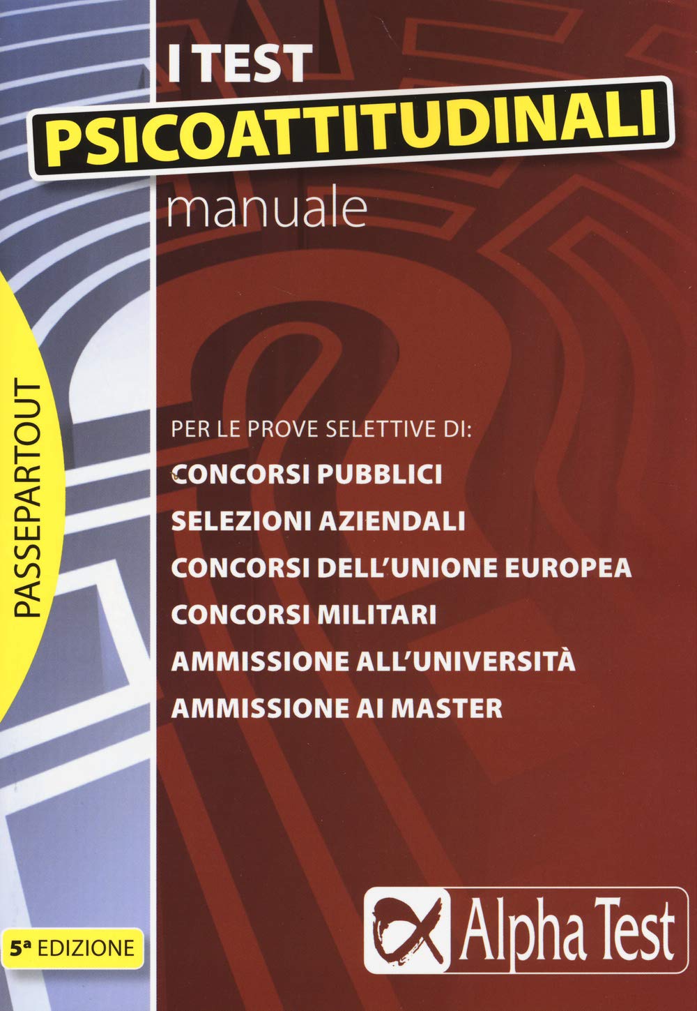 Manuale per i test psicoattitudinali. Per le prove selettive di: concorsi pubblici, selezioni aziendali, concorsi dell'Unione Europea, concorsi militari... book