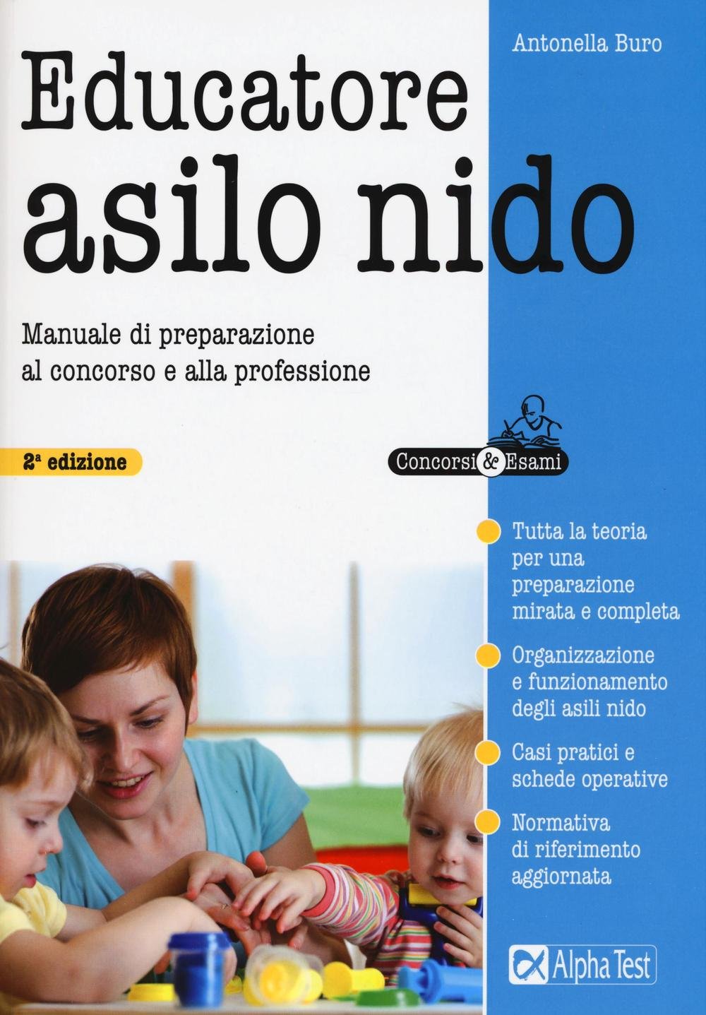 Educatore asilo nido. Manuale di preparazione al concorso e alla professione (Concorsi & Esami) Education & Training