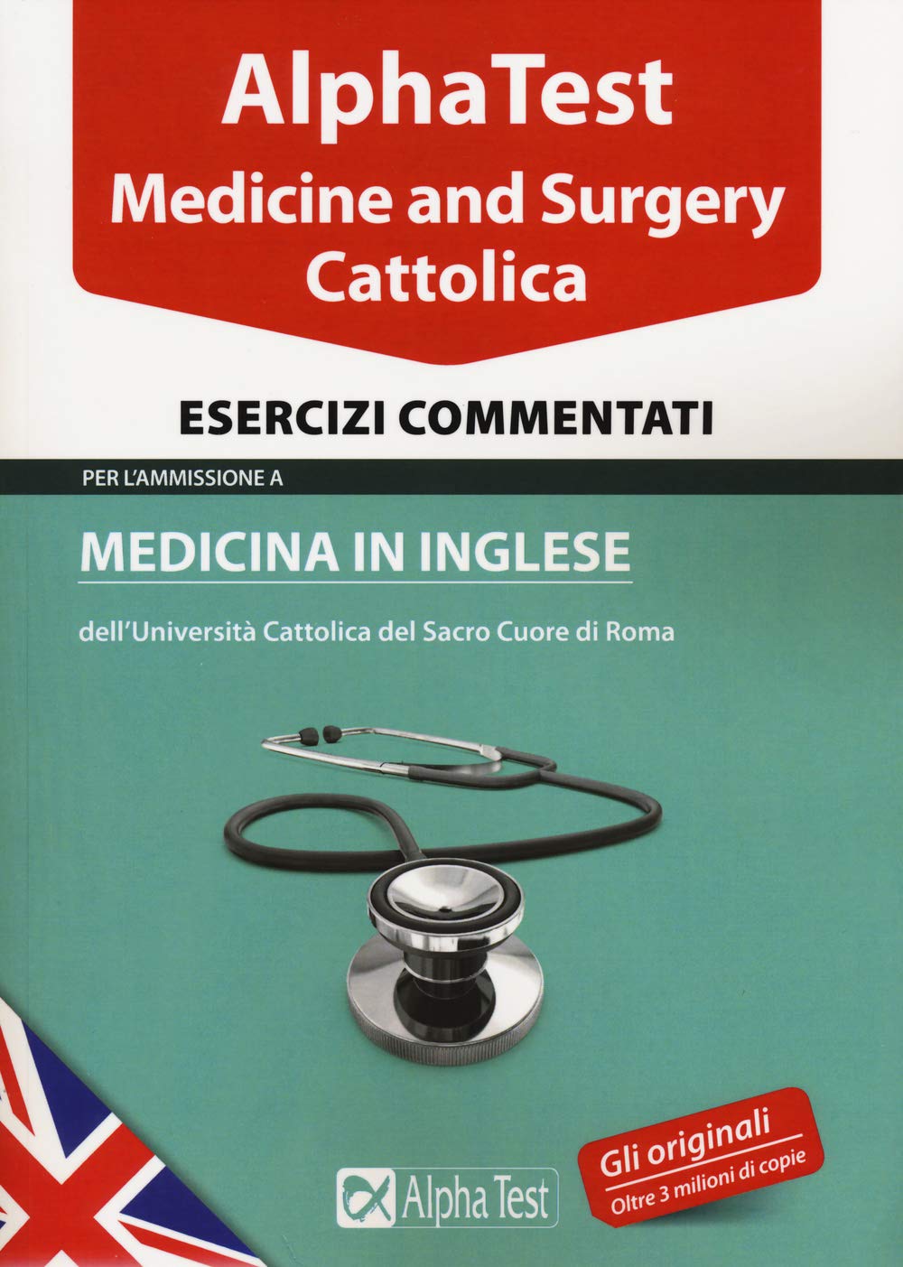 Alpha test. Cattolica. Medicine and Surgery. Esercizi commentati (TestUniversitari) Medicine