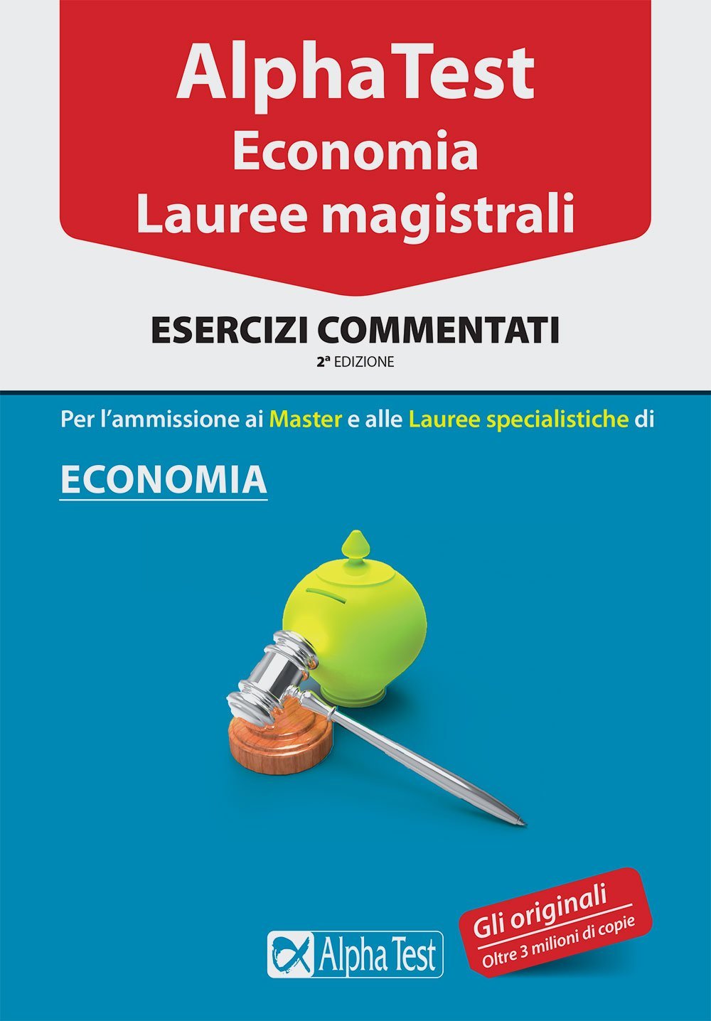 Alpha Test. Economia. Lauree magistrali. Esercizi commentati book