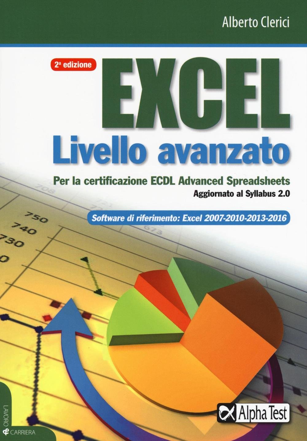 Excel livello avanzato per la certificazione ECDL advanced spreadsheet. Aggiornato al Syllabus 2.0 book