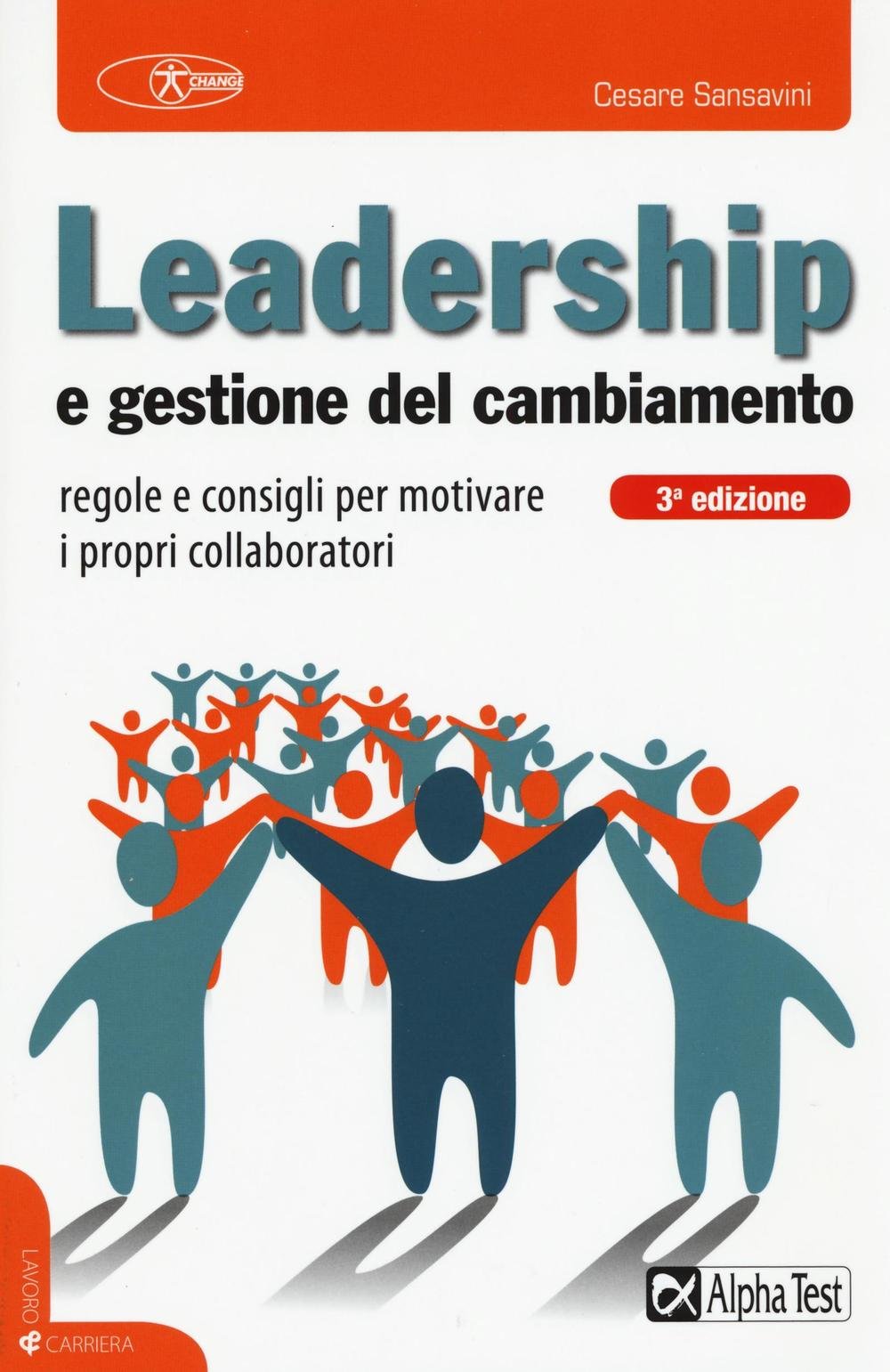 Leadership e gestione del cambiamento. Regole e consigli per motivare i propri collaboratori book