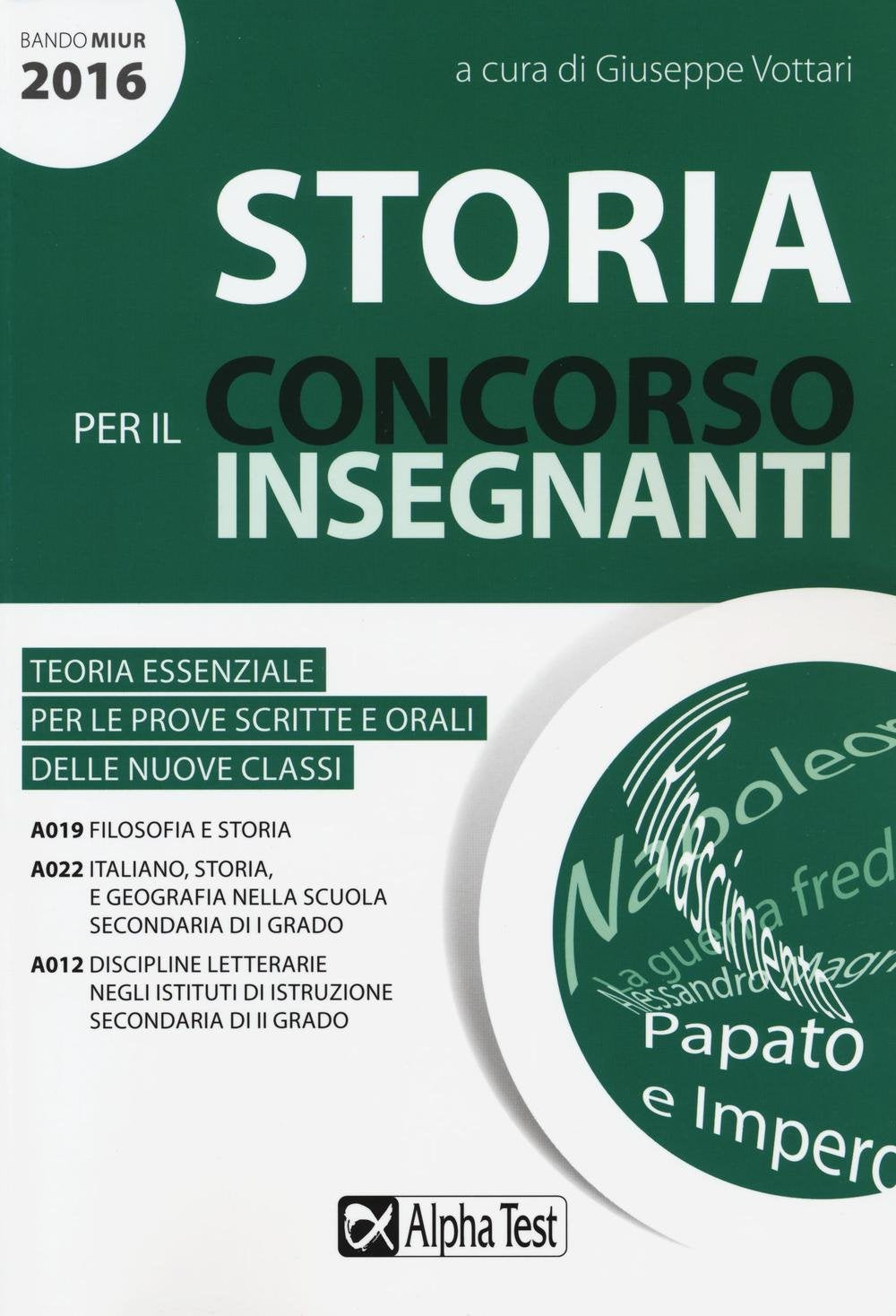 Storia per il concorso insegnanti 2016. Teoria essenziale per le prove scritte e orali delle nuove classi. Classi di concorso: A019, A022, A012 Education & Training