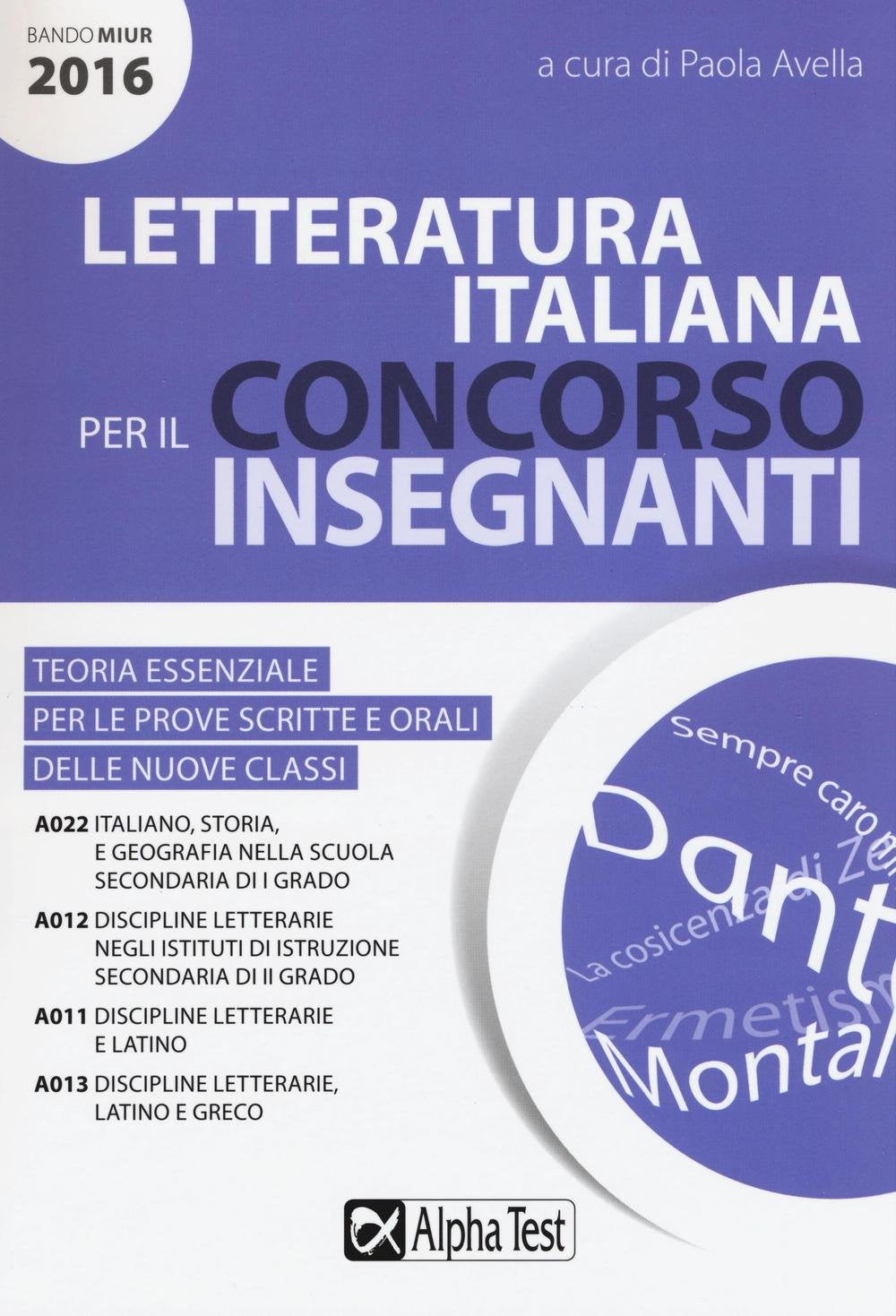 Letteratura Italiana Per Il Concorso Insegnanti 2016. Teoria Essenziale Per Le Prove Scritte E Orali Delle Nuove Classi. Classi Di Concorso: A022, A012, A011, A013 Education & Training
