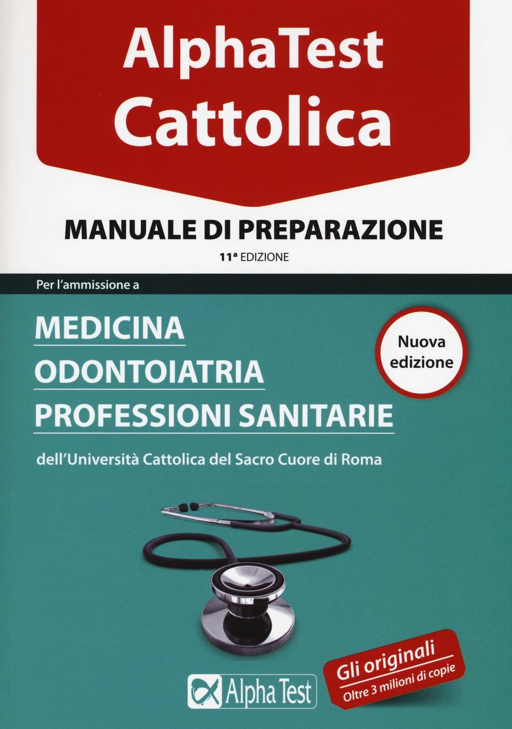Alpha Test. Cattolica. Manuale di preparazione per l'ammissione a medicina, odontoiatria, professioni sanitarie dell'Università cattolica del sacro cuore di Roma (TestUniversitari) Study Guides