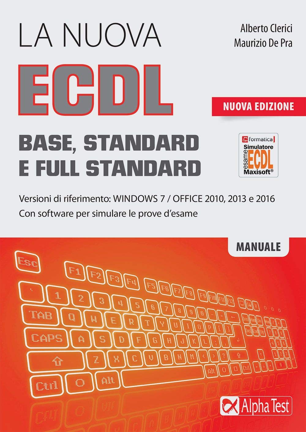 La nuova ECDL Base, Standard e Full Standard. Per Windows 7, Office 2010, 2013 e 2016. Nuova ediz. (Lavoro & carriera) Computer Science