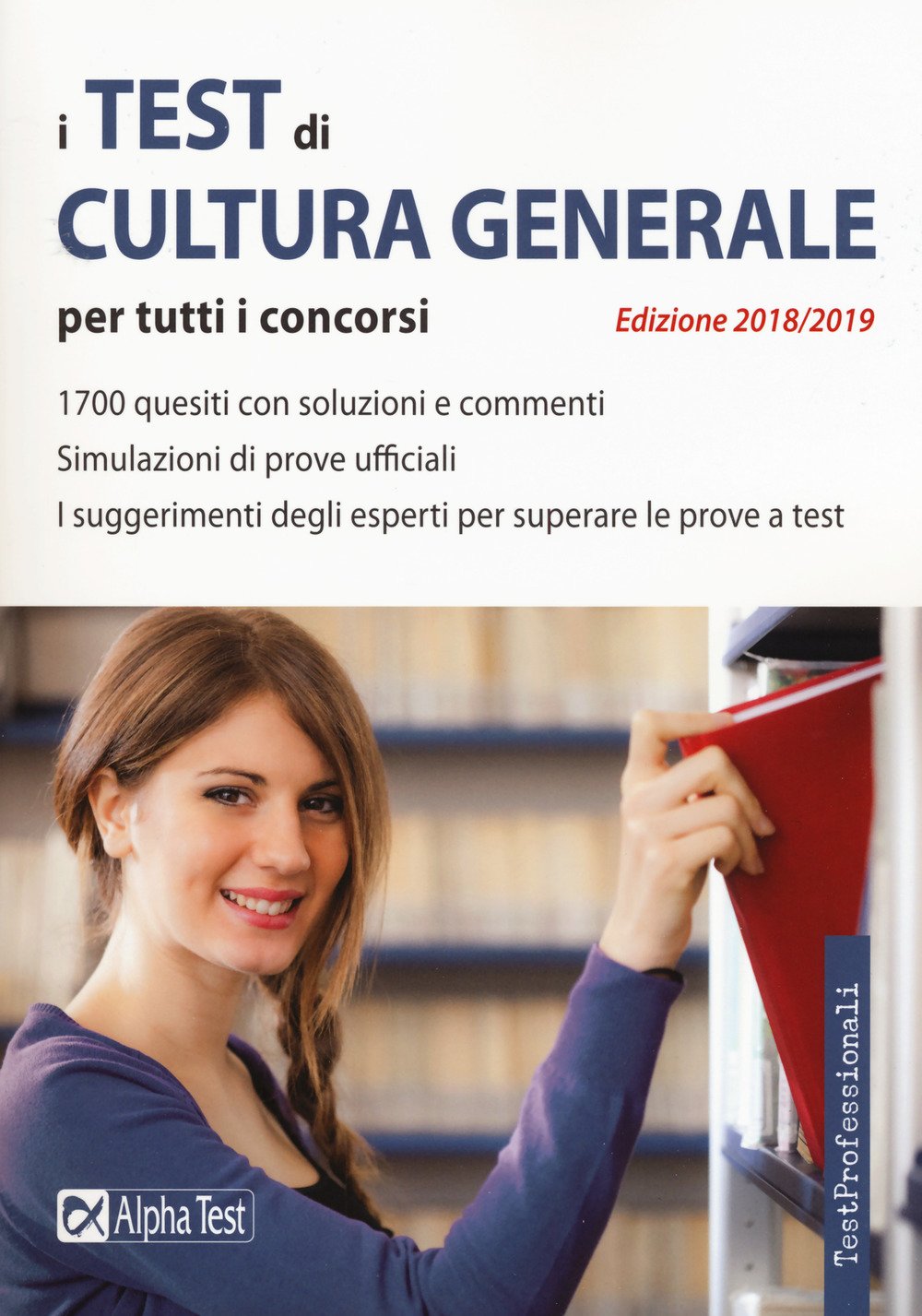 I test di cultura generale per tutti i concorsi 2018-2019 (TestProfessionali) Books