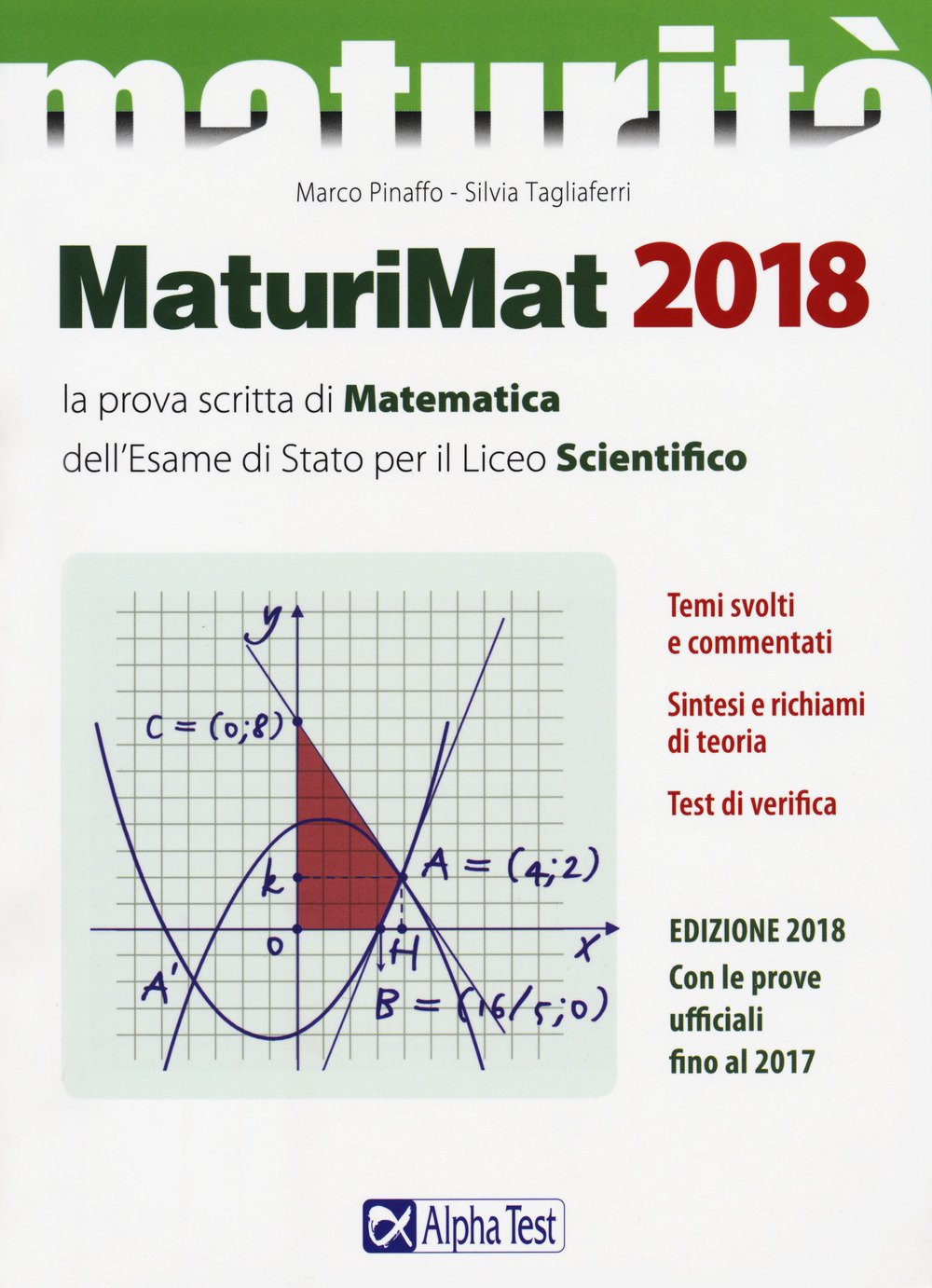 Maturimat 2018. La prova scritta di matematica dell'esame di Stato per il Liceo scientifico. Temi svolti e commentati. Sintesi e richiami di teoria. Test di verifica (La nuova maturità) Non-fiction