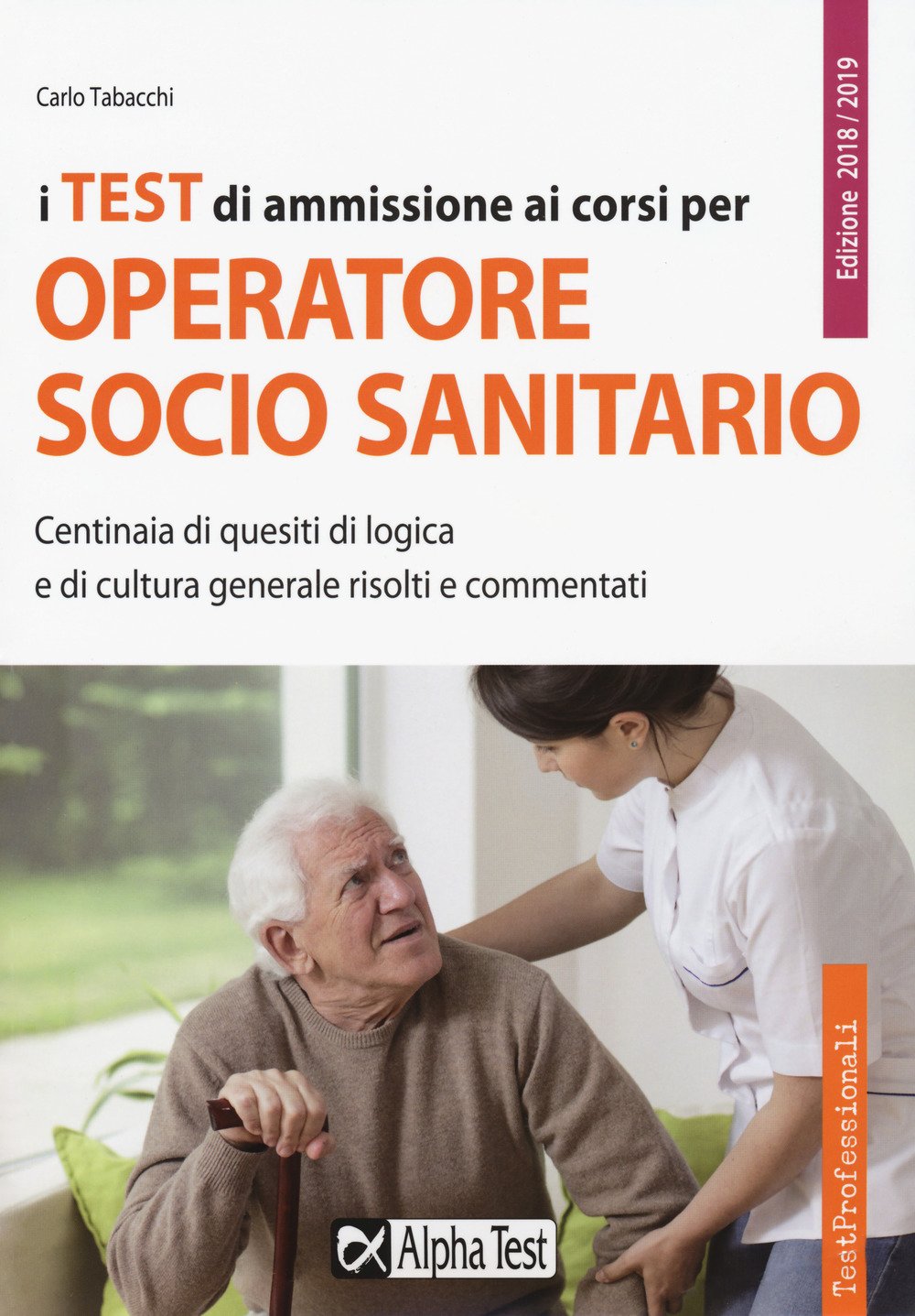I test di ammissione ai corsi per operatore socio sanitario. Centinaia di quesiti di logica e di cultura generale risolti e commentati book
