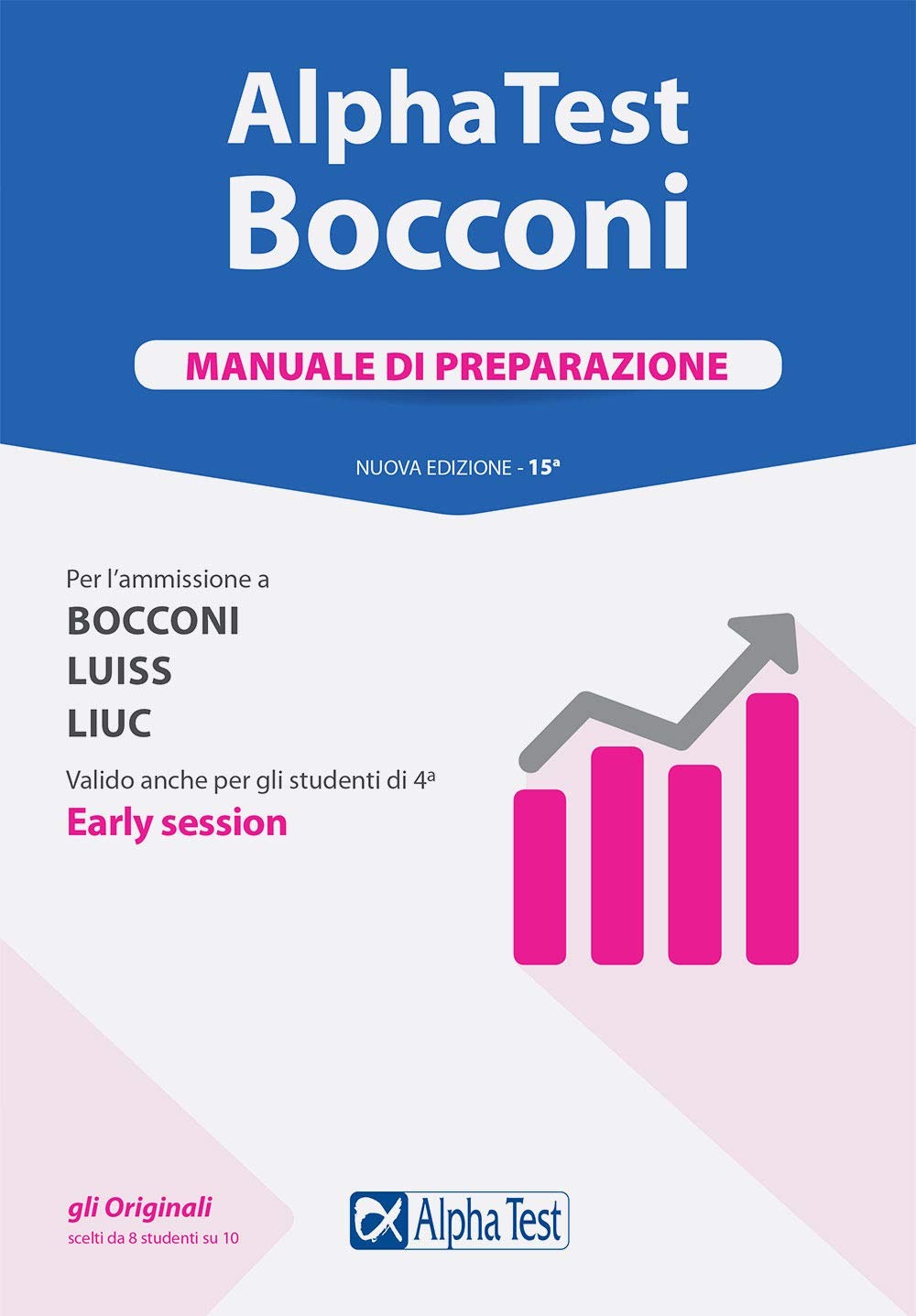 Alpha Test. Bocconi. Manuale di preparazione. Per l'ammissione a Bocconi, Luiss, Liuc. Valido anche per gli studenti di 4ª early session. Nuova ediz. Law