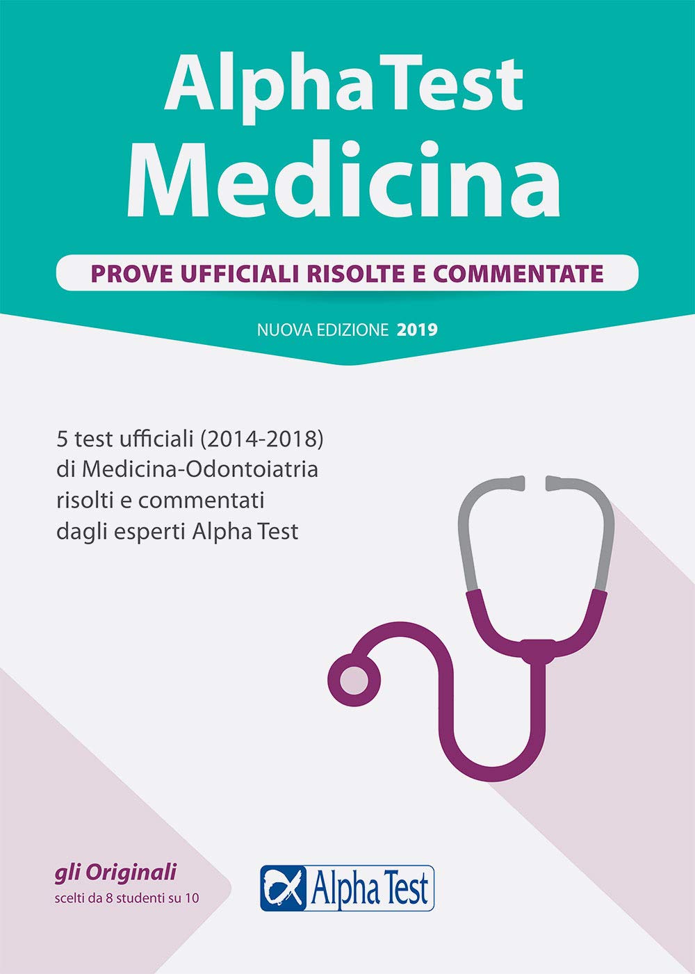 Alpha Test. Medicina. Prove Ufficiali Risolte E Commentate. 5 Test Ufficiali (2014-2018) Di Medicina-Odontoiatria Risolti E Commentati Dagli Esperti Alpha Test book